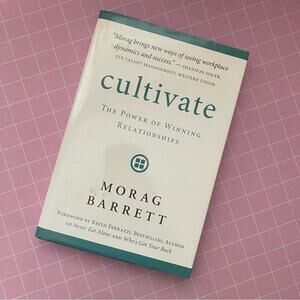 Cultivate: The Power of Winning Relationships by Morgan Barrett Hardcover Book